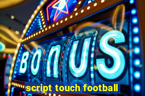 script touch football